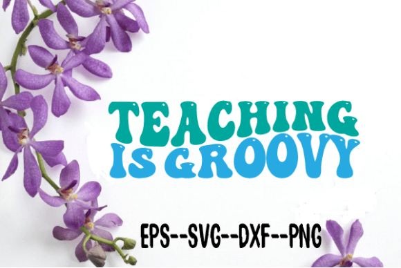 Teaching is Groovy Wavy Retro Svg Graphics